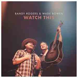 Randy Rogers & Wade Bowen - Watch This