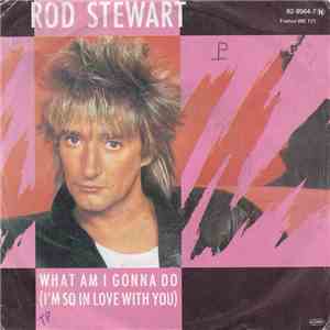 Rod Stewart - What Am I Gonna Do (I'm So In Love With You)