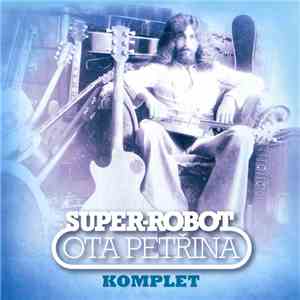 Super-robot, Ota Petřina - Komplet