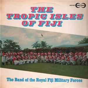 The Royal Fiji Military Forces Band - The Tropical Isles Of Fiji