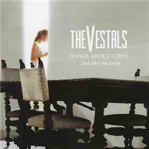 The Vestals - Songs About Girls ...And Other Mysteries