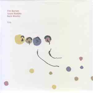 Tim Barnes, Jason Roebke, Nate Wooley - Trio