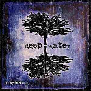 Tony Furtado - Deep Water