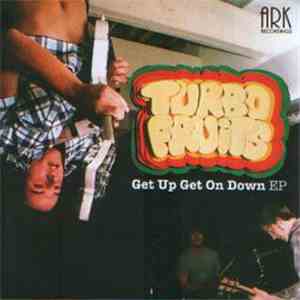 Turbo Fruits - Get Up Get On Down EP