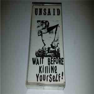 Unsaid  - Wait Before Killing Yourself