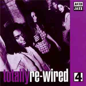 Various - Totally Re-Wired 4