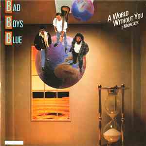 Bad Boys Blue - A World Without You >Michelle<