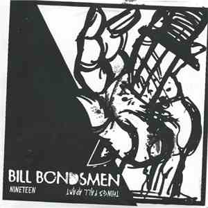 Bill Bondsmen - Nineteen / Things Fall Apart