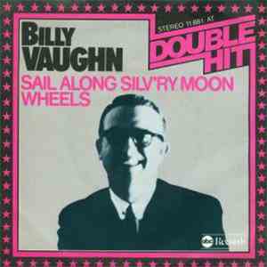 Billy Vaughn - Sail Along Silv'ry Moon / Wheels