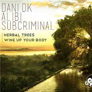 Dani DK, Alibi , Subcriminal - Herbal Trees / Wine Up Your Body