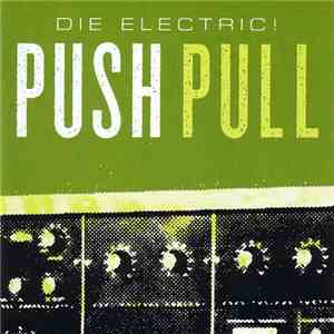 Die Electric! - Push Pull