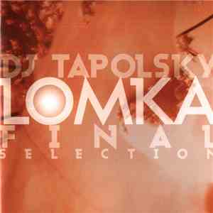 DJ Tapolsky - Lomka. Final Selection