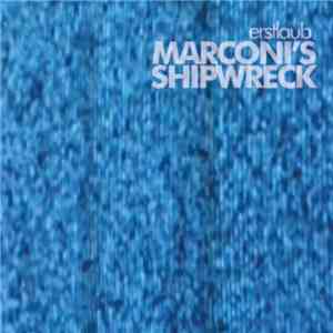 Erstlaub - Marconi's Shipwreck