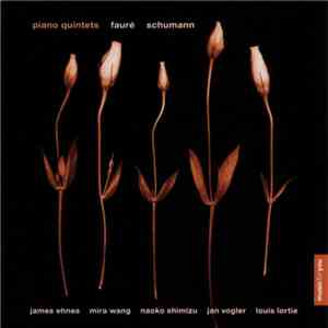 Fauré / Schumann - James Ehnes, Mira Wang, Naoko Shimizu, Jan Vogler, Louis Lortie - Piano Quintets