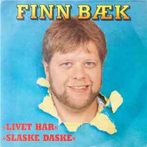 Finn Bæk - Livet Har / Slaske Daske