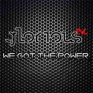 Glorious Inc - We Got The Power