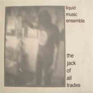 Liquid Music Ensemble - The Jack Of All Trades