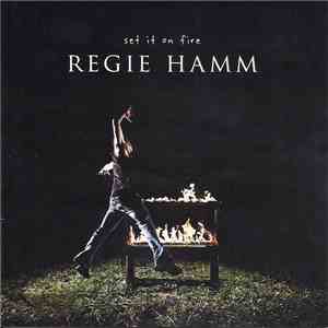 Regie Hamm - Set It On Fire