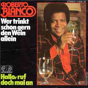 Roberto Blanco - Wer Trinkt Schon Gern Den Wein Allein / Hallo, Ruf Doch Ma ...