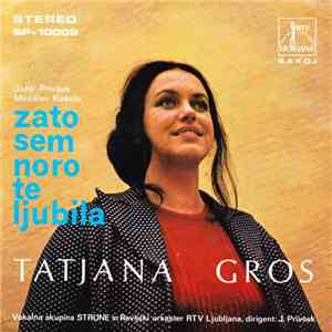 Tatjana Gros / Edvin Fliser - Zato Sem Noro Te Ljubila / Leti Leti Lastovka