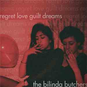 The Bilinda Butchers - Regret, Love, Guilt, Dreams