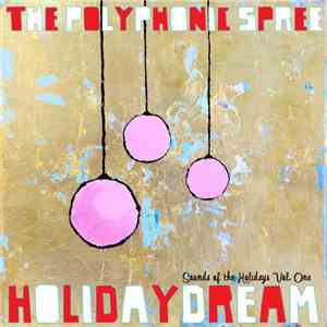 The Polyphonic Spree - Holidaydream (Sounds Of The Holidays Vol. One)