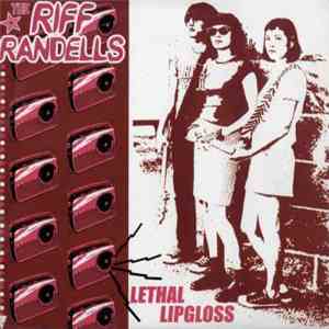 The Riff Randells - Lethal Lipgloss