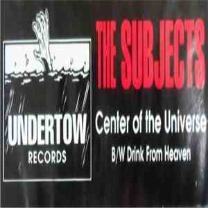 The Subjects - Center Of The Universe / Drink From Heaven