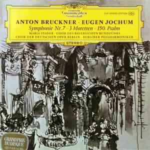Anton Bruckner, Eugen Jochum - Symphonie Nr. 7 – 3 Motetten – 150. Psalm