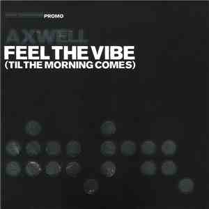 Axwell - Feel The Vibe (Til The Morning Comes)