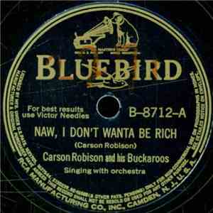 Carson Robison And His Buckaroos - Naw, I Don't Wanna Be Rich / Goin' Back  ...