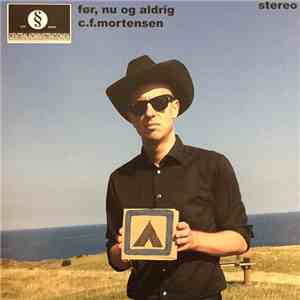 C.F.Mortensen - Før, Nu Og Aldrig