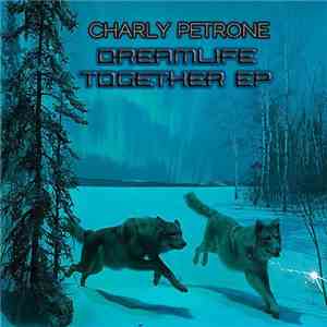 Charly Petrone - Dreamlife Together EP