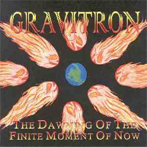 Gravitron - The Dawning Of The Finite Moment Of Now
