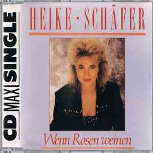 Heike Schäfer - Wenn Rosen Weinen