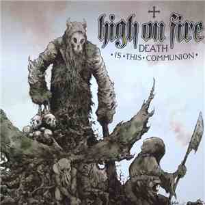 High On Fire - Death Is This Communion