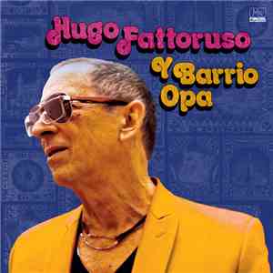 Hugo Fattoruso - Hugo Fattoruso Y Barrio Opa