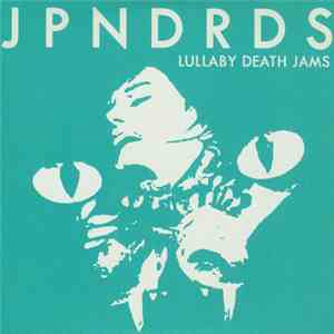 JPNDRDS - Lullaby Death Jams