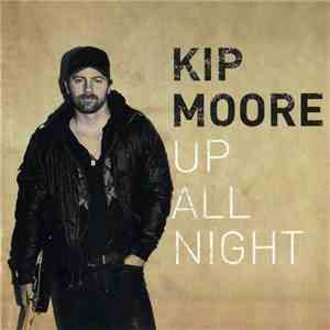 Kip Moore - Up All Night