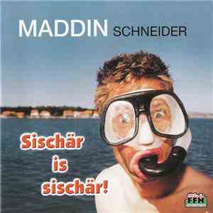 Maddin Schneider - Sischär Is Sischär
