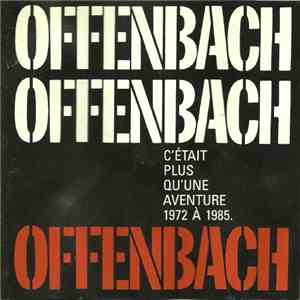 Offenbach - C'était Plus Qu'une Aventure 1972 À 1985