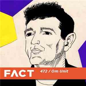 Om Unit - FACT Mix 472