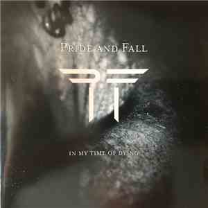Pride And Fall - In My Time Of Dying