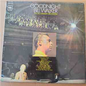 The Bill Walker Orchestra - Goodnight Bill Walker