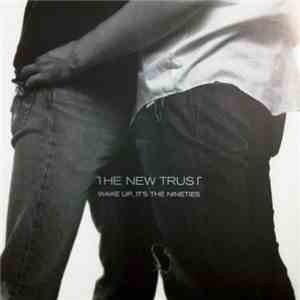 The New Trust - Wake Up, It's The Nineties