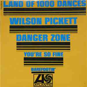Wilson Pickett - Land Of 1000 Dances / Danger Zone / You're So Fine / Barefootin'