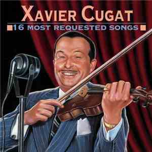 Xavier Cugat - 16 Most Requested Songs
