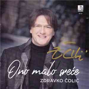 Zdravko Čolić - Ono Malo Sreće