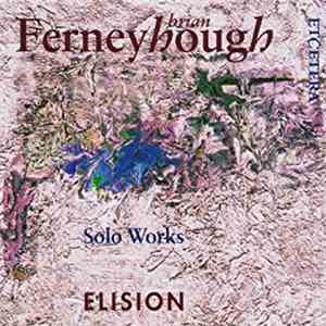 Brian Ferneyhough - Solo Works