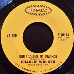Charlie Walker  - Don't Squeeze My Sharmon
